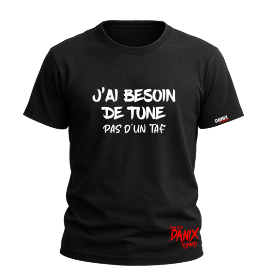 Tshirt J'ai besoin de tune pas d'un Taf [DANIX CENSORED]
